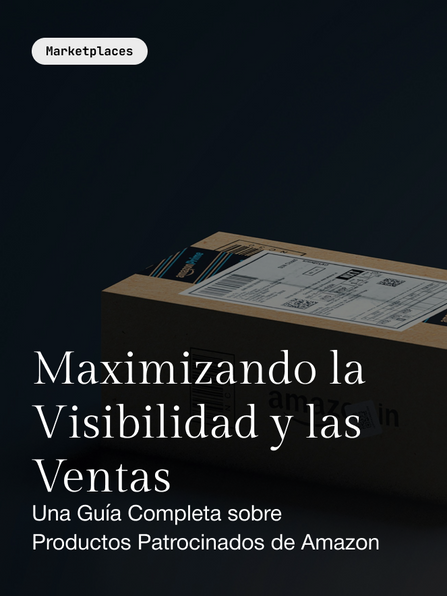 Amazon Sponsored Products: Maximizando la visibilidad y las ventas